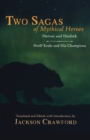 Two Sagas of Mythical Heroes : Hervor and Heidrek and Hrolf Kraki and His Champions - Book