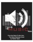 This Is Music Now : From The Demo To The Limo: The Music Business Uncut - eBook