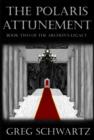 The Polaris Attunement : Book Two of the Archon's Legacy - eBook