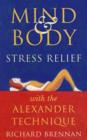 Mind and Body Stress Relief With the Alexander Technique - eBook