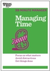 Managing Time (HBR 20-Minute Manager Series) : Focus on What Matters, Avoid Distractions, Get Things Done - Book