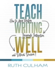 Teach Writing Well : How to Assess Writing, Invigorate Instruction, and Rethink Revision - Book