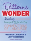 Patterns of Wonder, Grades PreK-1 : Inviting Emergent Writers to Play with the Conventions of Language - Book