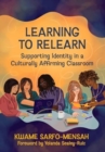 Learning to Relearn : Supporting Identity in a Culturally Affirming Classroom - Book