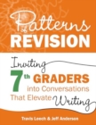 Patterns of Revision, Grade 7 : Inviting 7th Graders into Conversations That Elevate Writing - Book