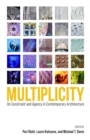 Multiplicity : On Constraint and Agency in Contemporary Architecture - Book