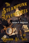 The Steampunk Adventures of Langdon St. Ives - eBook