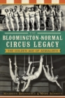 The Bloomington-Normal Circus Legacy: The Golden Age of Aerialists - eBook