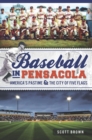 Baseball in Pensacola : America's Pastime & the City of Five Flags - eBook