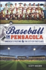 Baseball in Pensacola : America's Pastime & the City of Five Flags - eBook