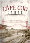 The Cape Cod Canal: Breaking Through the Bared and Bended Arm - eBook