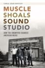 Muscle Shoals Sound Studio : How the Swampers Changed American Music - eBook