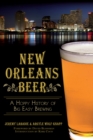 New Orleans Beer : A Hoppy History of Big Easy Brewing - eBook