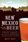 New Mexico Beer : A History of Brewing in the Land of Enchantment - eBook