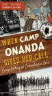 When Camp Onanda Gives Her Call : Camp History on Canandaigua Lake - eBook