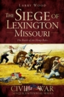 The Siege of Lexington, Missouri : The Battle of the Hemp Bales - eBook