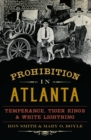 Prohibition in Atlanta : Temperance, Tiger Kings & White Lightning - eBook