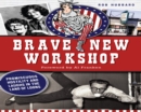Brave New Workshop : Promiscuous Hostility and Laughs in the Land of Loons - eBook