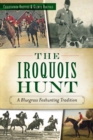 The Iroquois Hunt: A Bluegrass Foxhunting Tradition - eBook