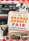 The Orange County Fair: A History of Celebration - eBook