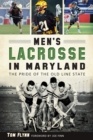 Men's Lacrosse in Maryland : The Pride of the Old Line State - eBook
