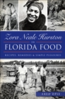 Zora Neale Hurston on Florida Food : Recipes, Remedies & Simple Pleasures - eBook