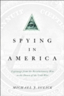 Spying in America : Espionage from the Revolutionary War to the Dawn of the Cold War - eBook