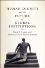 Human Dignity and the Future of Global Institutions - eBook