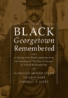 Black Georgetown Remembered : A History of Its Black Community from the Founding of “The Town of George” in 1751 to the Present Day, 25th Anniversary Edition - eBook