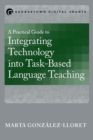 A Practical Guide to Integrating Technology into Task-Based Language Teaching - eBook