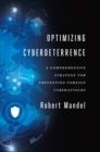 Optimizing Cyberdeterrence : A Comprehensive Strategy for Preventing Foreign Cyberattacks - eBook