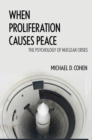 When Proliferation Causes Peace : The Psychology of Nuclear Crises - eBook