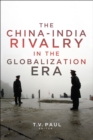 The China-India Rivalry in the Globalization Era - eBook