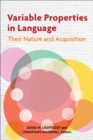 Variable Properties in Language : Their Nature and Acquisition - eBook