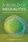 A World of Inequalities : Christian and Muslim Perspectives - eBook
