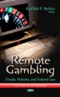 Remote Gambling : Trends, Policies, and Federal Law - eBook