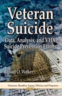 Veteran Suicide : Data, Analysis, and VHA Suicide Prevention Efforts - eBook