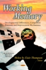 Working Memory : Developmental Differences, Component Processes and Improvement Mechanisms - eBook