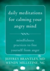 Daily Meditations for Calming Your Angry Mind : Mindfulness Practices to Free Yourself from Anger - eBook