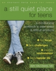 A Still Quiet Place for Teens : A Mindfulness Workbook to Ease Stress and Difficult Emotions - Book