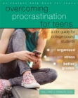 Overcoming Procrastination for Teens : A CBT Guide for College-Bound Students - Book