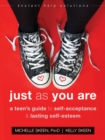 Just As You Are : A Teen's Guide to Self-Acceptance and Lasting Self-Esteem - eBook