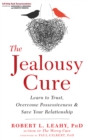 The Jealousy Cure : Learn to Trust, Overcome Possessiveness, and Save Your Relationship - Book