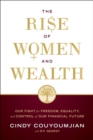 The Rise of Women and Wealth : Our Fight for Freedom, Equality, and Control of Our Financial Future - Book
