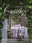 The Collected Cottage : Gardening, Gatherings, and Collecting at Chestnut Cottage - Book