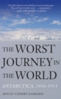 The Worst Journey in the World : Antarctica, 1910-1913 - eBook
