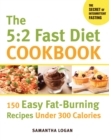 The 5:2 Fast Diet Cookbook : 150 Easy Fat-Burning Recipes Under 300 Calories - eBook