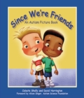 Since We're Friends : An Autism Picture Book - eBook