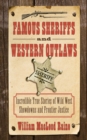Famous Sheriffs and Western Outlaws : Incredible True Stories of Wild West Showdowns and Frontier Justice - eBook