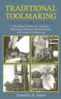 Traditional Toolmaking : The Classic Treatise on Lapping, Threading, Precision Measurements, and General Toolmaking - eBook